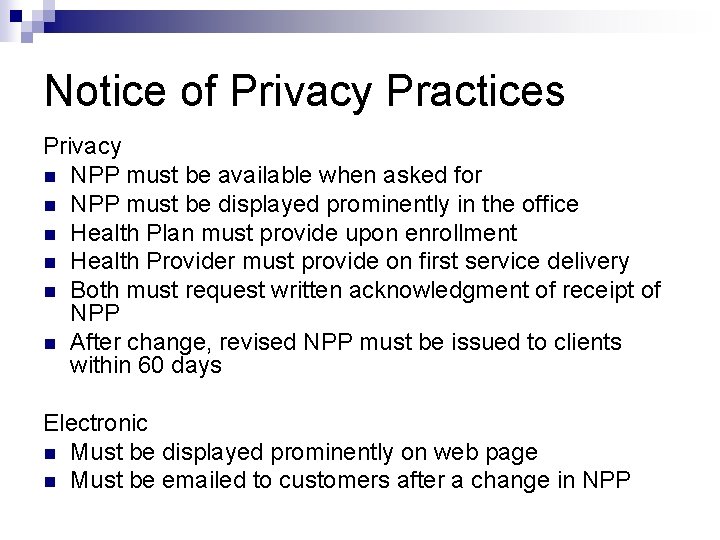 Notice of Privacy Practices Privacy n NPP must be available when asked for n