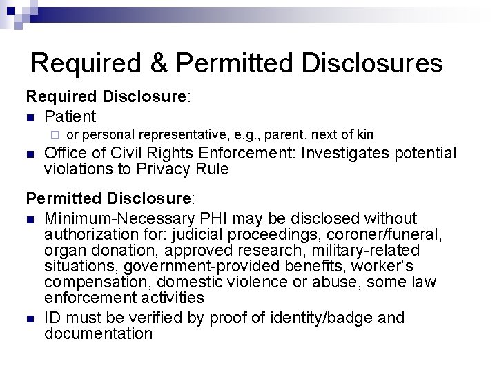 Required & Permitted Disclosures Required Disclosure: n Patient ¨ n or personal representative, e.