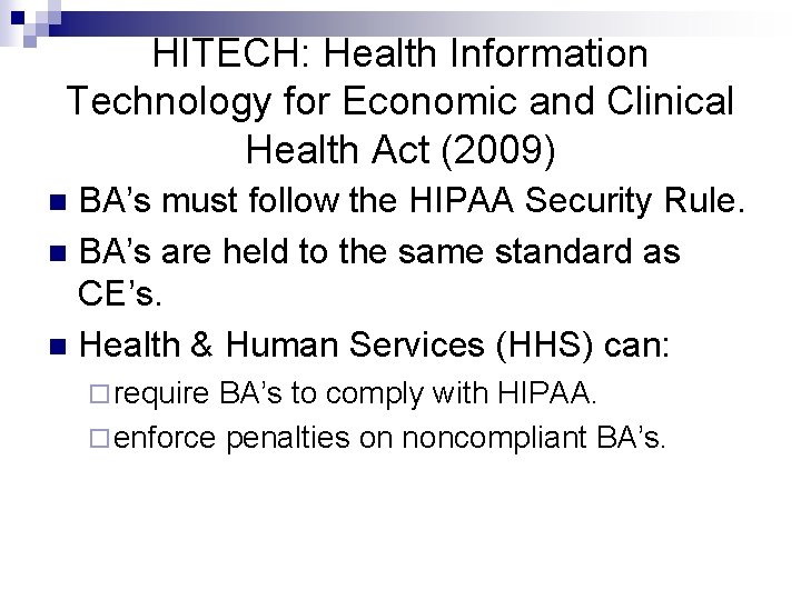 HITECH: Health Information Technology for Economic and Clinical Health Act (2009) BA’s must follow