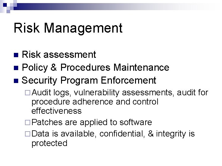 Risk Management Risk assessment n Policy & Procedures Maintenance n Security Program Enforcement n
