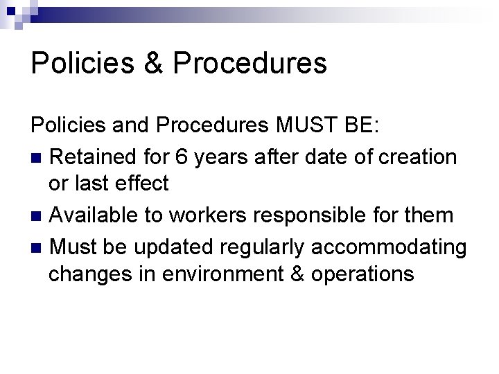 Policies & Procedures Policies and Procedures MUST BE: n Retained for 6 years after