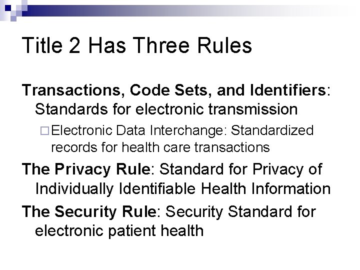 Title 2 Has Three Rules Transactions, Code Sets, and Identifiers: Standards for electronic transmission