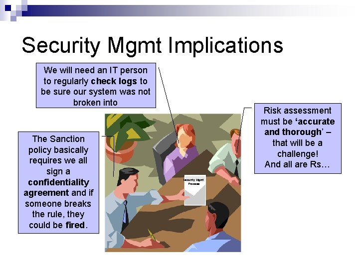 Security Mgmt Implications We will need an IT person to regularly check logs to