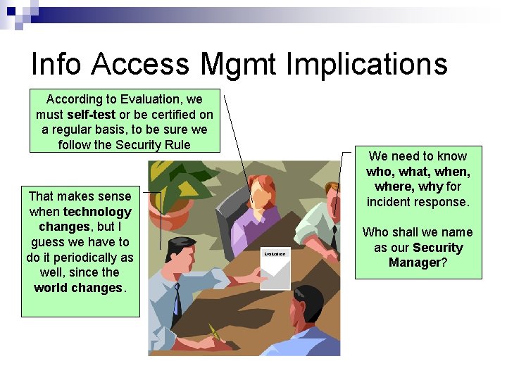 Info Access Mgmt Implications According to Evaluation, we must self-test or be certified on