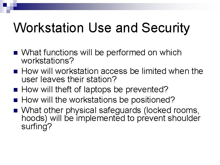 Workstation Use and Security n n n What functions will be performed on which