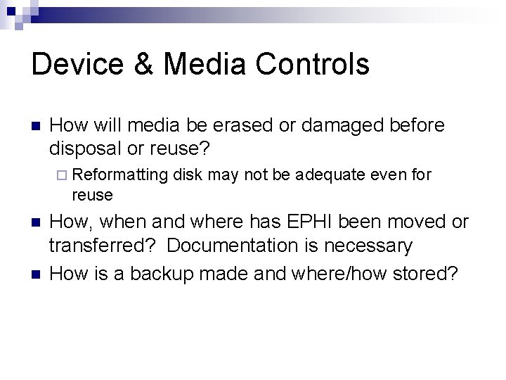 Device & Media Controls n How will media be erased or damaged before disposal