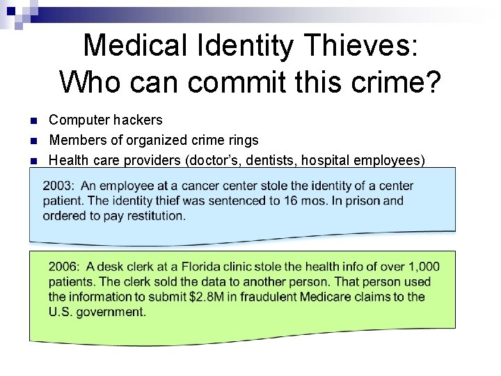 Medical Identity Thieves: Who can commit this crime? n n n Computer hackers Members