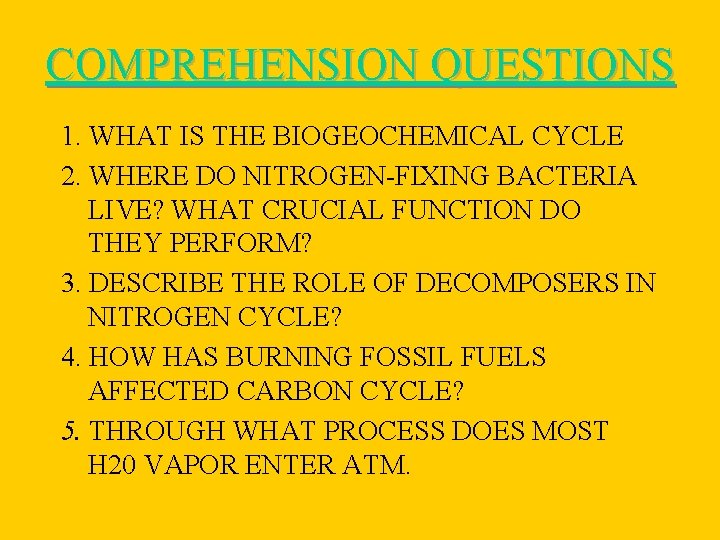 COMPREHENSION QUESTIONS 1. WHAT IS THE BIOGEOCHEMICAL CYCLE 2. WHERE DO NITROGEN-FIXING BACTERIA LIVE?