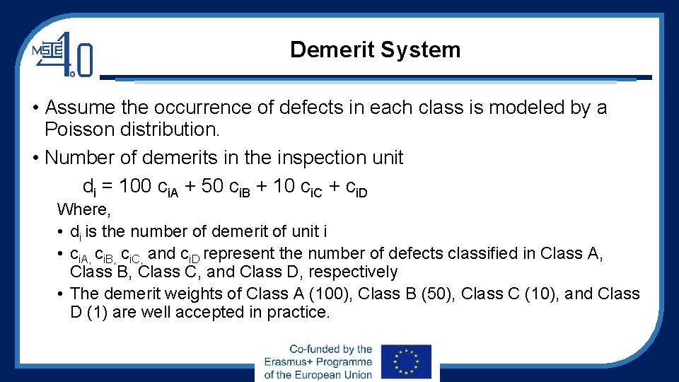 Demerit System • Assume the occurrence of defects in each class is modeled by Demerit System • Assume the occurrence of defects in each class is modeled by