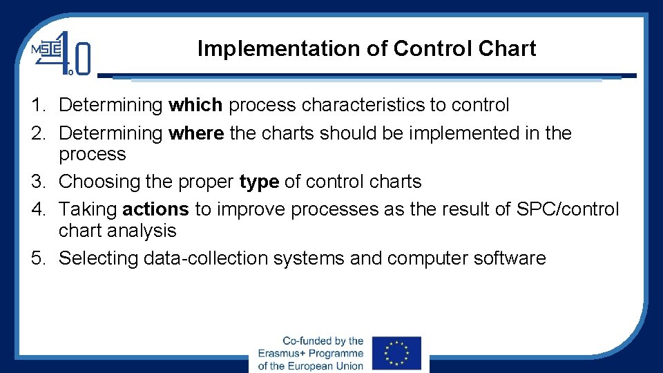 Implementation of Control Chart 1. Determining which process characteristics to control 2. Determining where Implementation of Control Chart 1. Determining which process characteristics to control 2. Determining where