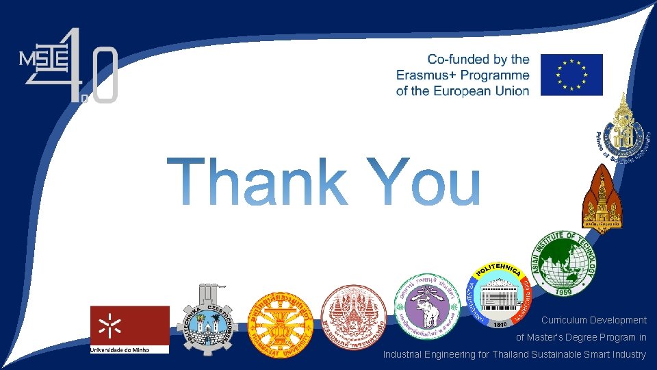 Curriculum Development of Master’s Degree Program in Industrial Engineering for Thailand Sustainable Smart Industry Curriculum Development of Master’s Degree Program in Industrial Engineering for Thailand Sustainable Smart Industry