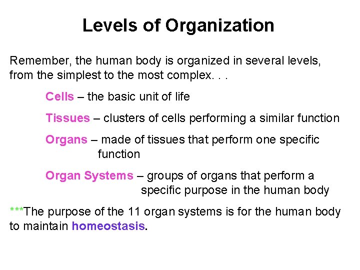 Levels of Organization Remember, the human body is organized in several levels, from the