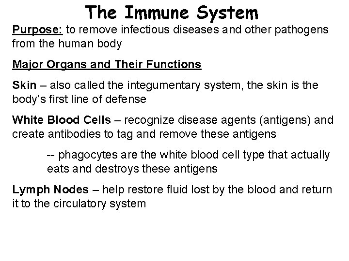 The Immune System Purpose: to remove infectious diseases and other pathogens from the human