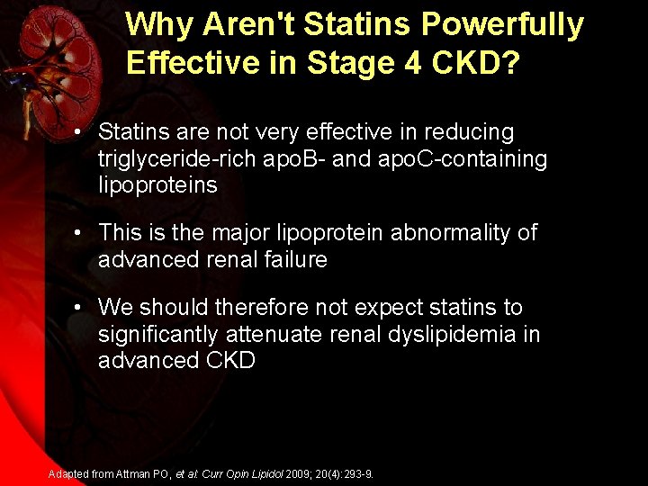 Why Aren't Statins Powerfully Effective in Stage 4 CKD? • Statins are not very
