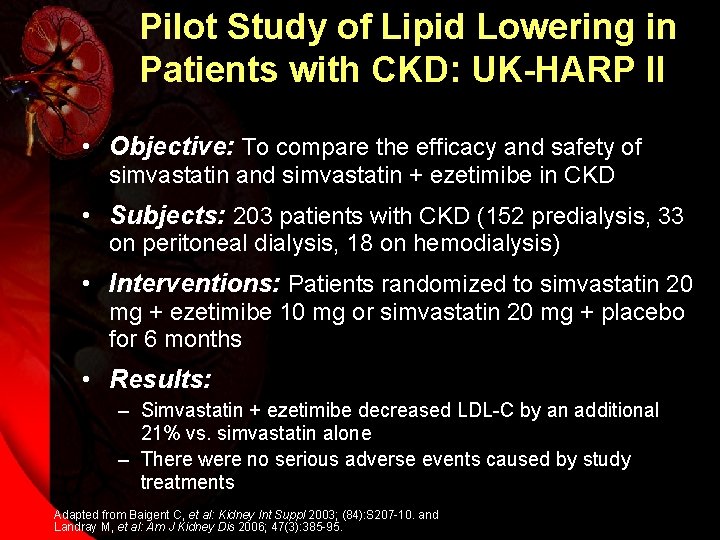 Pilot Study of Lipid Lowering in Patients with CKD: UK-HARP II • Objective: To