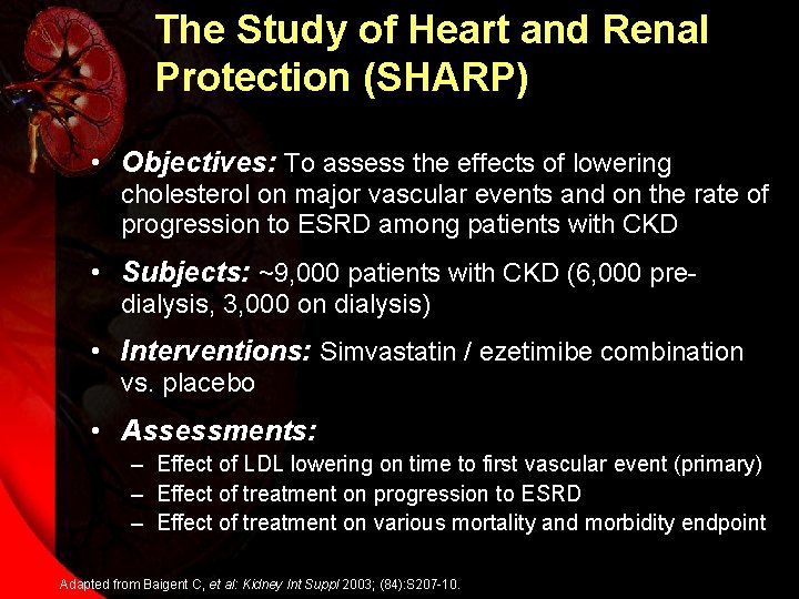 The Study of Heart and Renal Protection (SHARP) • Objectives: To assess the effects