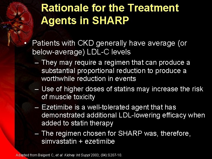 Rationale for the Treatment Agents in SHARP • Patients with CKD generally have average
