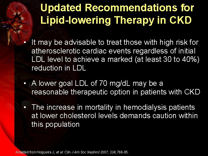 Updated Recommendations for Lipid-lowering Therapy in CKD • It may be advisable to treat