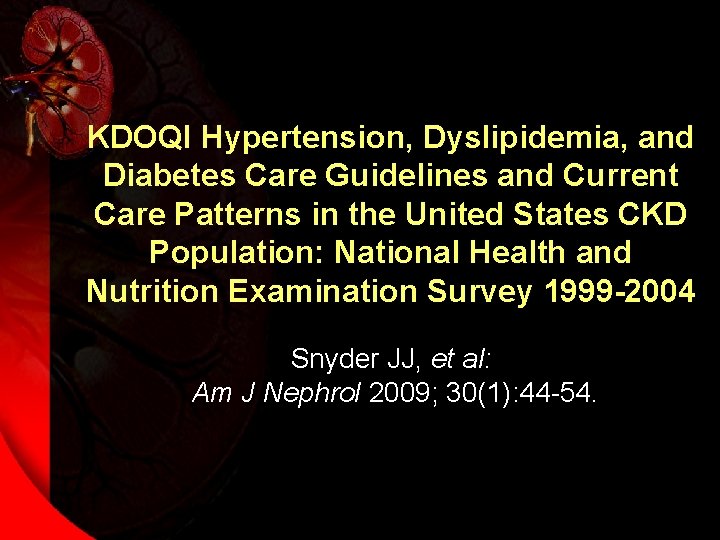KDOQI Hypertension, Dyslipidemia, and Diabetes Care Guidelines and Current Care Patterns in the United