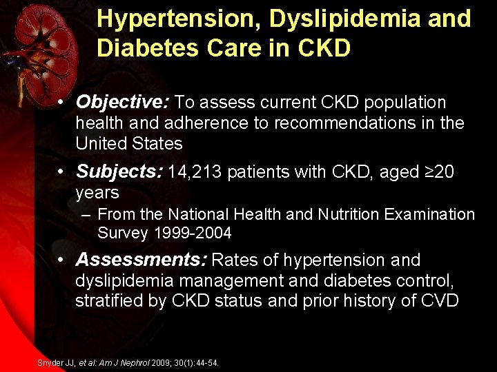 Hypertension, Dyslipidemia and Diabetes Care in CKD • Objective: To assess current CKD population