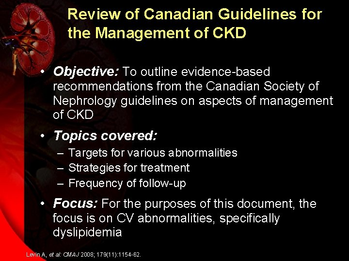 Review of Canadian Guidelines for the Management of CKD • Objective: To outline evidence-based