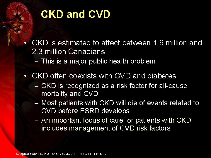 CKD and CVD • CKD is estimated to affect between 1. 9 million and