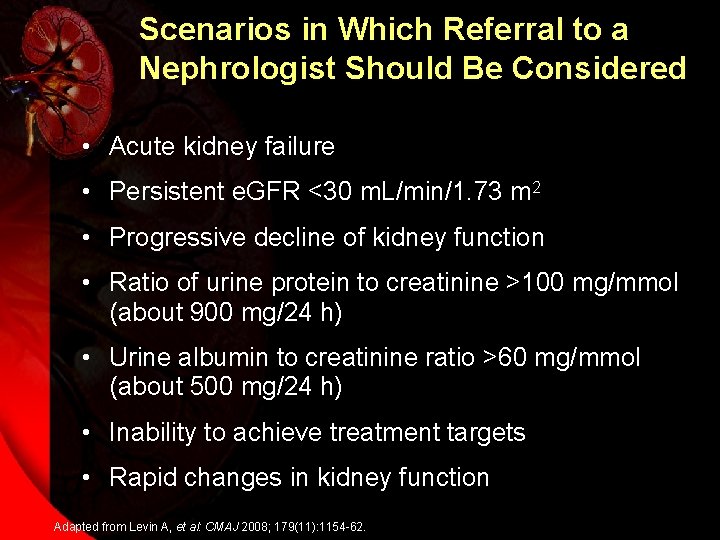 Scenarios in Which Referral to a Nephrologist Should Be Considered • Acute kidney failure