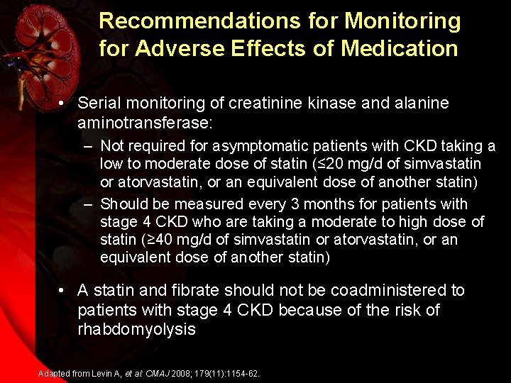 Recommendations for Monitoring for Adverse Effects of Medication • Serial monitoring of creatinine kinase