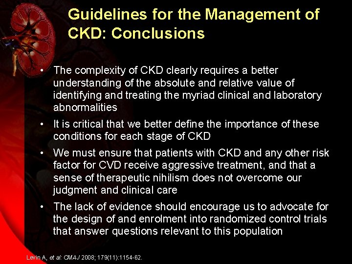 Guidelines for the Management of CKD: Conclusions • The complexity of CKD clearly requires