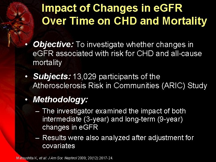 Impact of Changes in e. GFR Over Time on CHD and Mortality • Objective:
