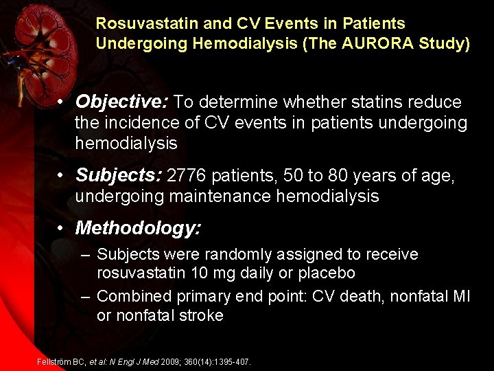 Rosuvastatin and CV Events in Patients Undergoing Hemodialysis (The AURORA Study) • Objective: To