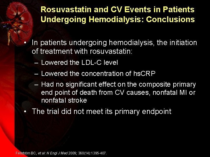 Rosuvastatin and CV Events in Patients Undergoing Hemodialysis: Conclusions • In patients undergoing hemodialysis,