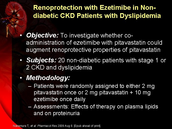 Renoprotection with Ezetimibe in Nondiabetic CKD Patients with Dyslipidemia • Objective: To investigate whether