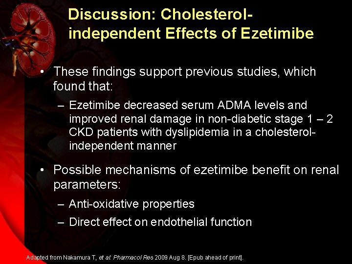 Discussion: Cholesterolindependent Effects of Ezetimibe • These findings support previous studies, which found that: