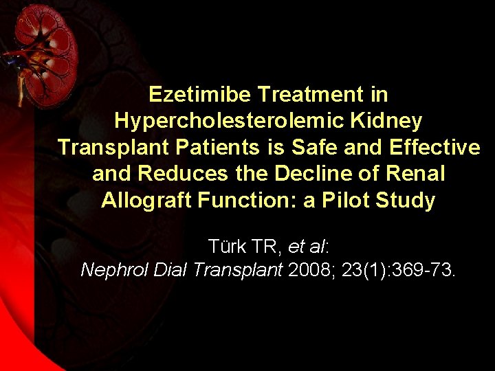 Ezetimibe Treatment in Hypercholesterolemic Kidney Transplant Patients is Safe and Effective and Reduces the