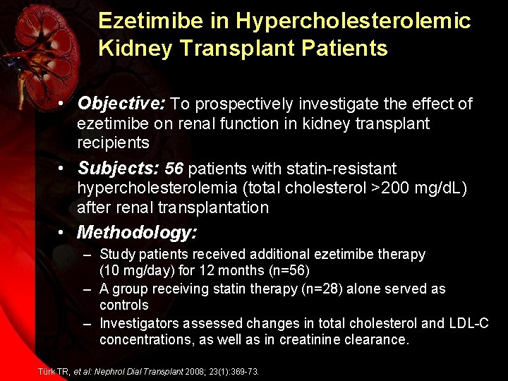 Ezetimibe in Hypercholesterolemic Kidney Transplant Patients • Objective: To prospectively investigate the effect of