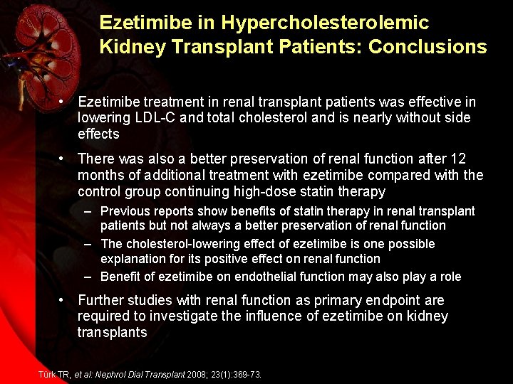 Ezetimibe in Hypercholesterolemic Kidney Transplant Patients: Conclusions • Ezetimibe treatment in renal transplant patients