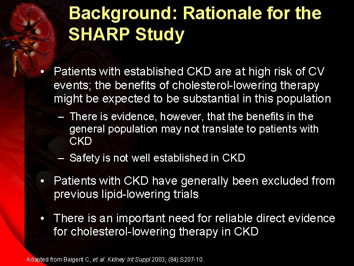 Background: Rationale for the SHARP Study • Patients with established CKD are at high