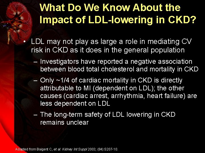 What Do We Know About the Impact of LDL-lowering in CKD? • LDL may