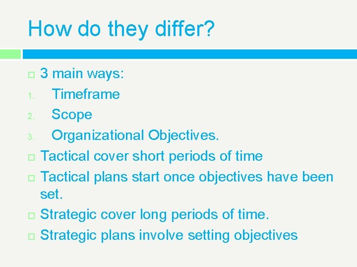 How do they differ? 1. 2. 3. 3 main ways: Timeframe Scope Organizational Objectives.
