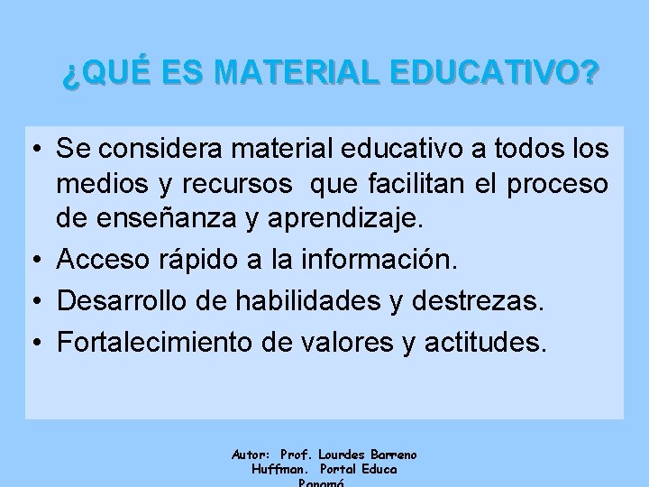 ¿QUÉ ES MATERIAL EDUCATIVO? • Se considera material educativo a todos los medios y