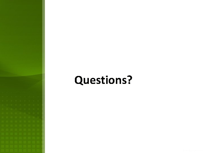 Questions? Questions?