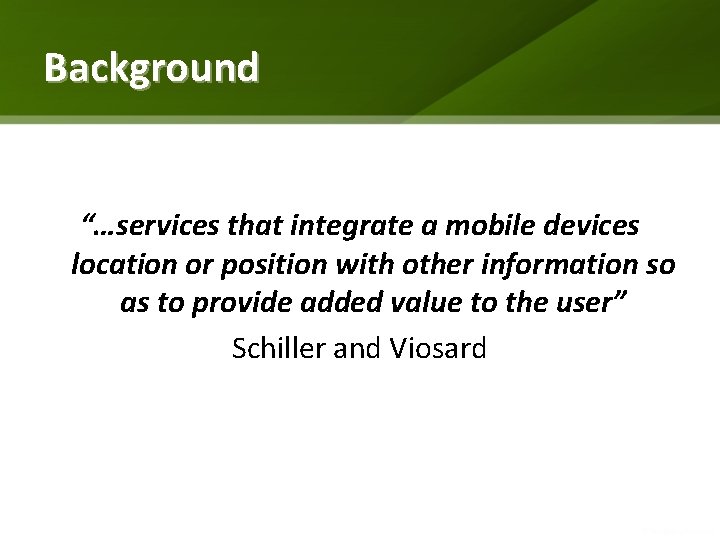 Background “…services that integrate a mobile devices location or position with other information so Background “…services that integrate a mobile devices location or position with other information so