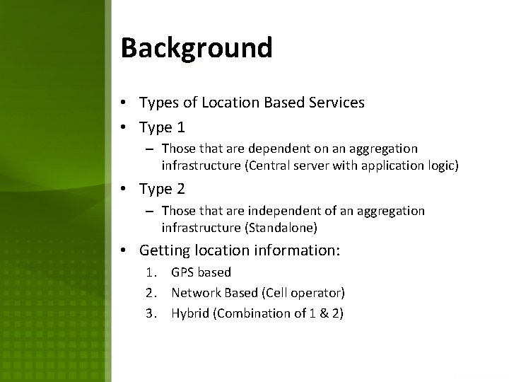 Background • Types of Location Based Services • Type 1 – Those that are Background • Types of Location Based Services • Type 1 – Those that are