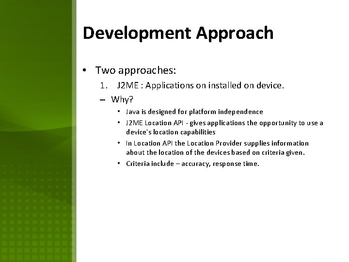 Development Approach • Two approaches: 1. J 2 ME : Applications on installed on Development Approach • Two approaches: 1. J 2 ME : Applications on installed on