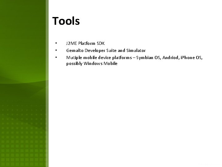 Tools • • • J 2 ME Platform SDK Gemalto Developer Suite and Simulator Tools • • • J 2 ME Platform SDK Gemalto Developer Suite and Simulator