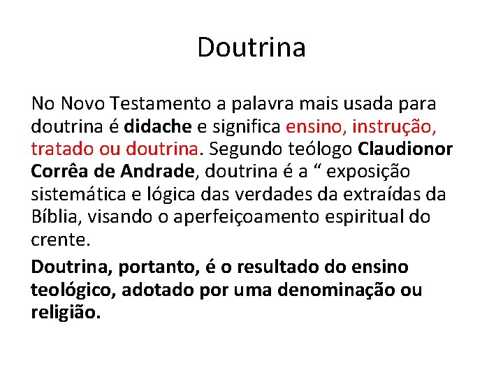 Doutrina No Novo Testamento a palavra mais usada para doutrina é didache e significa