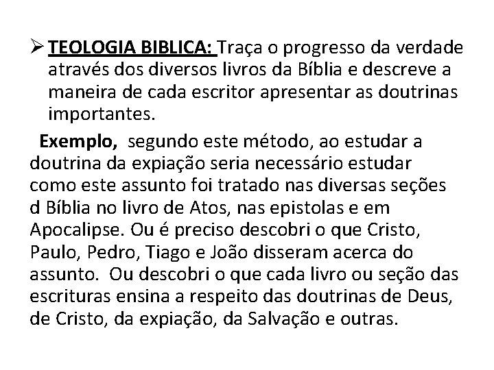 Ø TEOLOGIA BIBLICA: Traça o progresso da verdade através dos diversos livros da Bíblia
