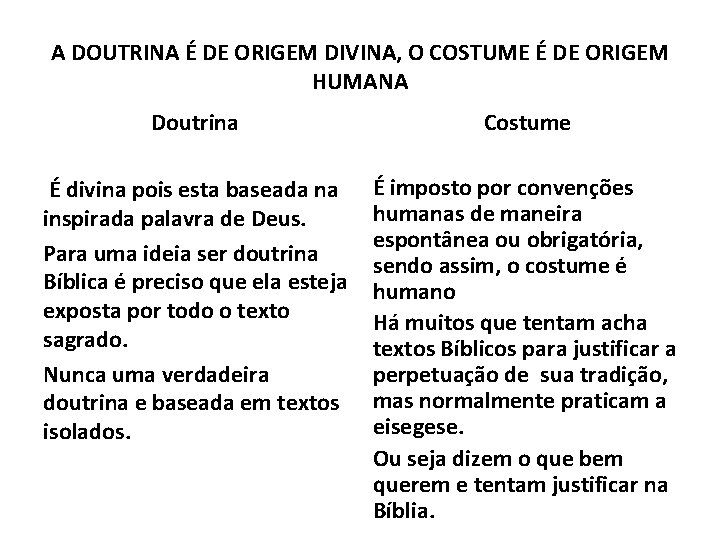 A DOUTRINA É DE ORIGEM DIVINA, O COSTUME É DE ORIGEM HUMANA Doutrina Costume
