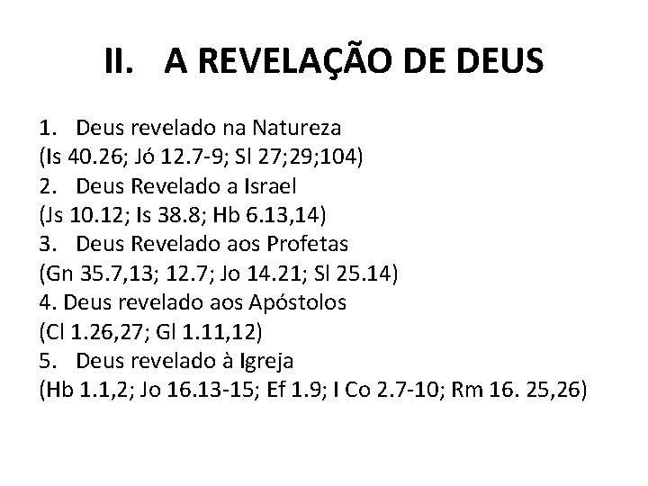 II. A REVELAÇÃO DE DEUS 1. Deus revelado na Natureza (Is 40. 26; Jó